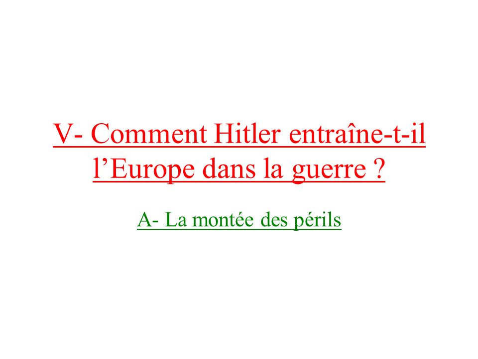 V- Comment Hitler entraîne-t-il l’Europe dans la guerre