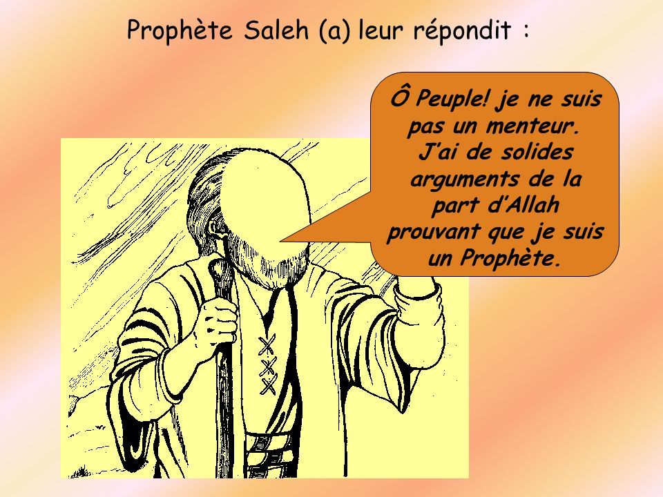 Prophète Saleh (a) leur répondit :