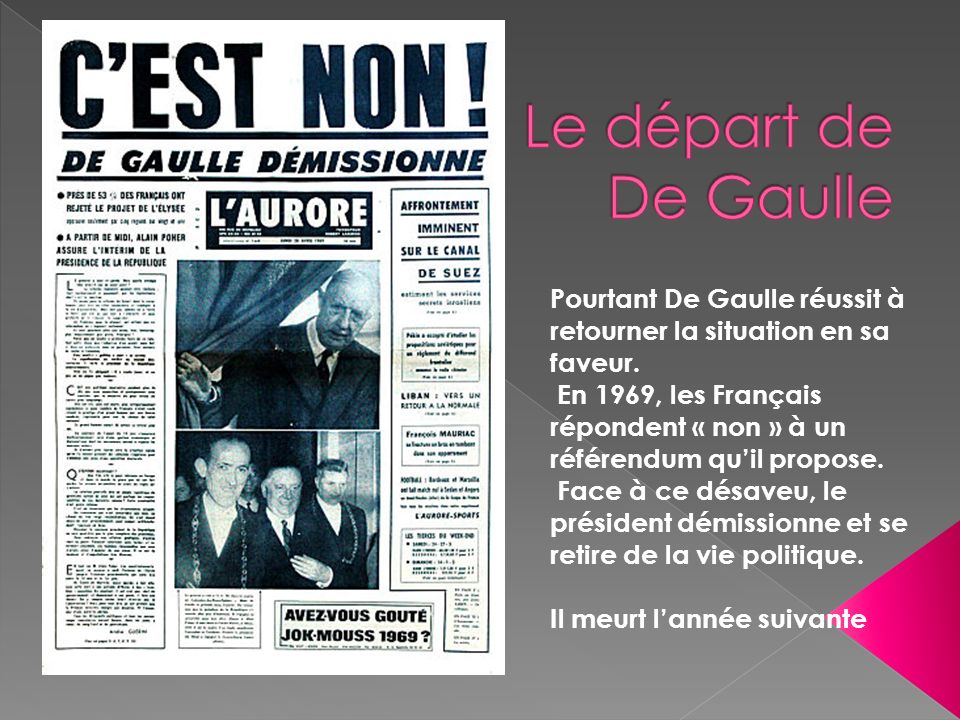 Le départ de De Gaulle Pourtant De Gaulle réussit à retourner la situation en sa faveur.