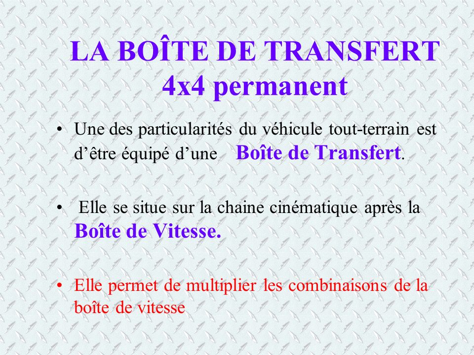 LA BOÎTE DE TRANSFERT 4x4 permanent