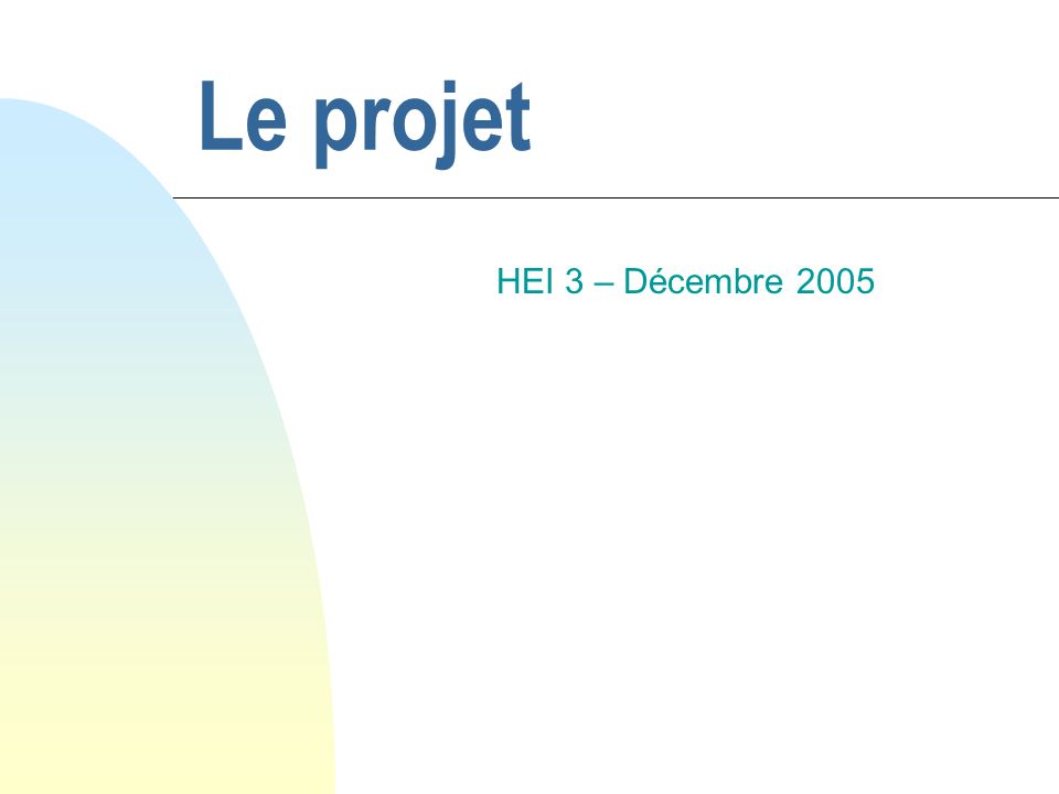 Le projet HEI 3 – Décembre 2005