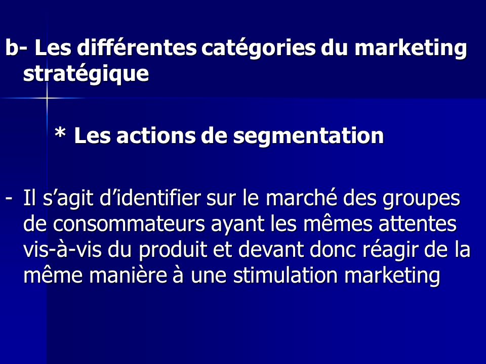 b- Les différentes catégories du marketing stratégique