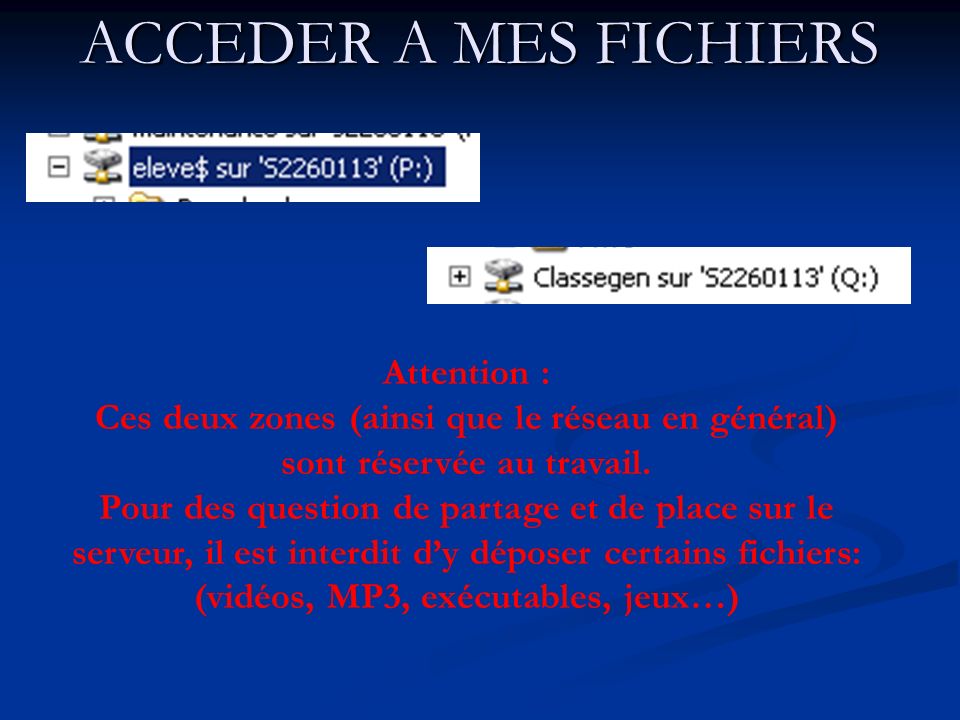 ACCEDER A MES FICHIERS Attention :