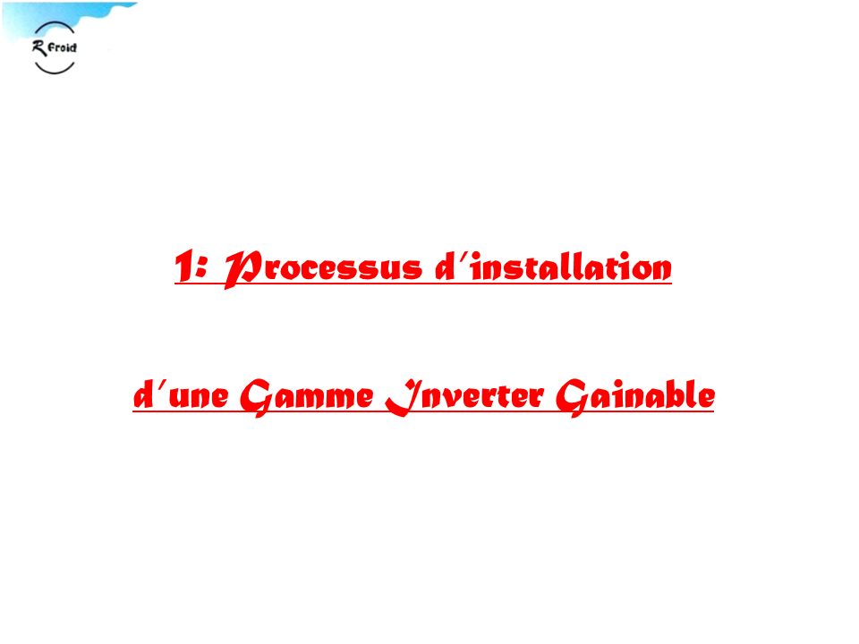 1: Processus d’installation d’une Gamme Inverter Gainable