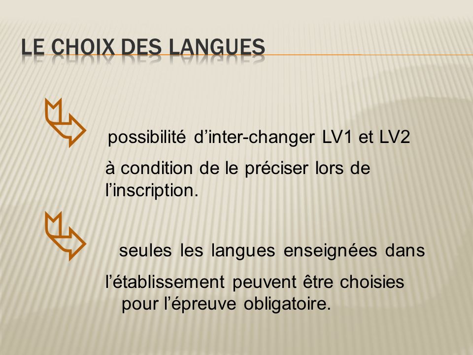 LE CHOIX DES LANGUES  possibilité d’inter-changer LV1 et LV2 à condition de le préciser lors de l’inscription.