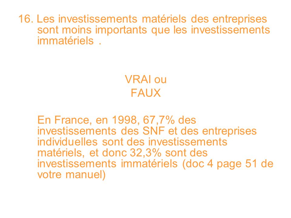 16. Les investissements matériels des entreprises sont moins importants que les investissements immatériels .