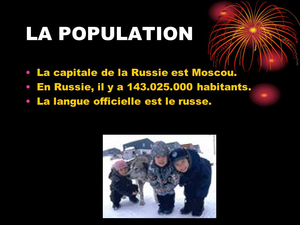 LA POPULATION La capitale de la Russie est Moscou.