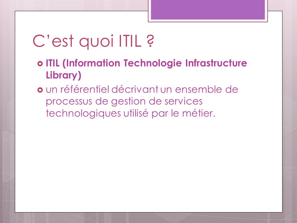 C’est quoi ITIL ITIL (Information Technologie Infrastructure Library)
