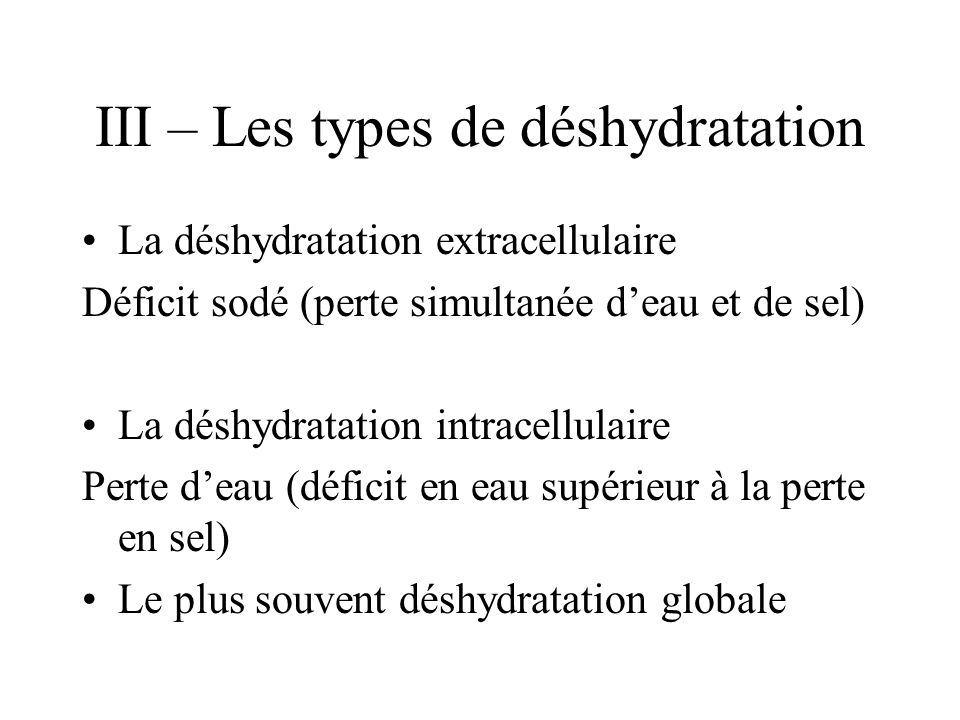 III – Les types de déshydratation