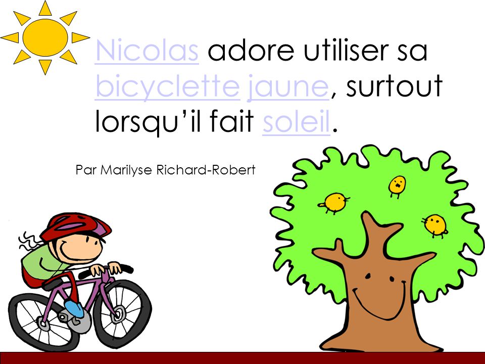 Depart Nicolas adore utiliser sa bicyclette jaune, surtout lorsqu’il fait soleil.