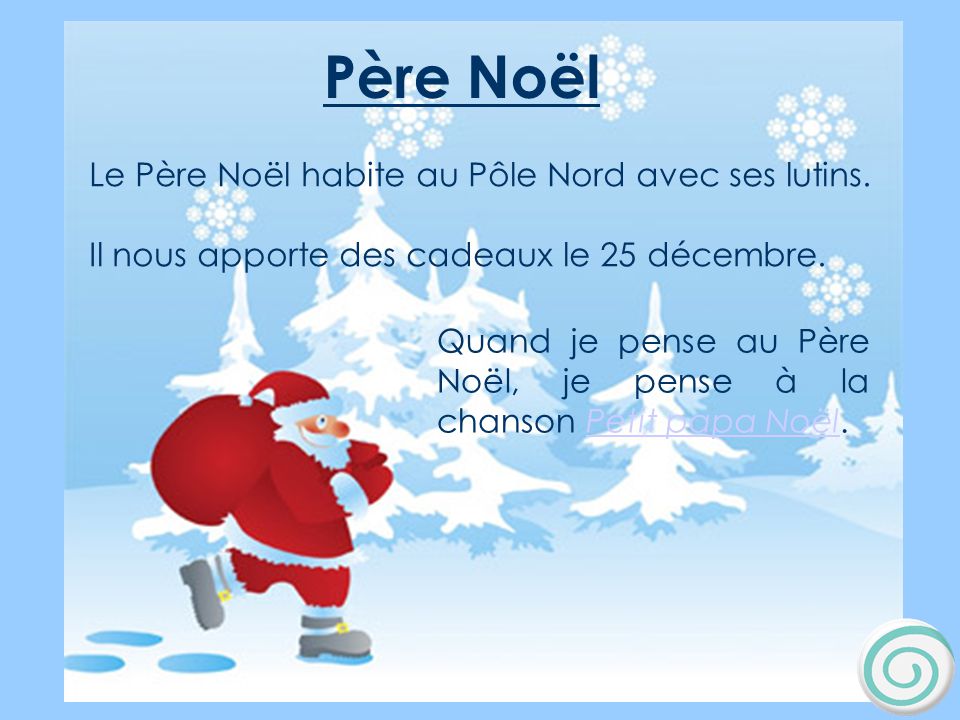 Père Noël Père Noël Le Père Noël habite au Pôle Nord avec ses lutins.