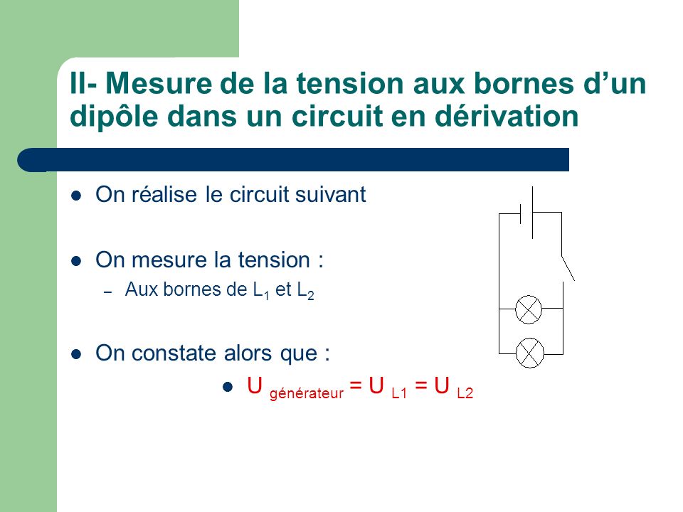 II- Mesure de la tension aux bornes d’un dipôle dans un circuit en dérivation