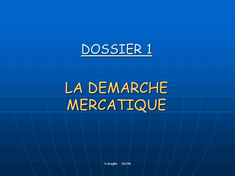 DOSSIER 1 LA DEMARCHE MERCATIQUE