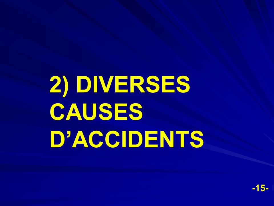 2) DIVERSES CAUSES D’ACCIDENTS