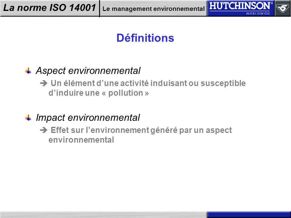 Définitions Aspect environnemental Impact environnemental