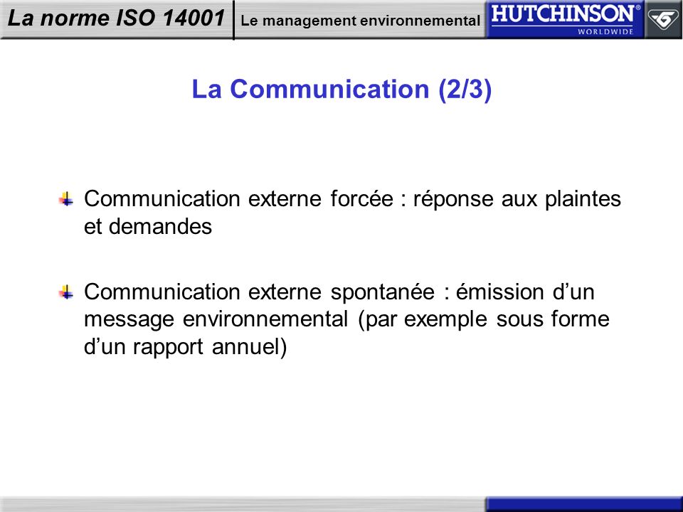 La Communication (2/3) Communication externe forcée : réponse aux plaintes et demandes.