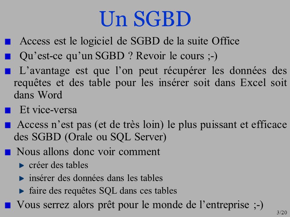Un SGBD Access est le logiciel de SGBD de la suite Office