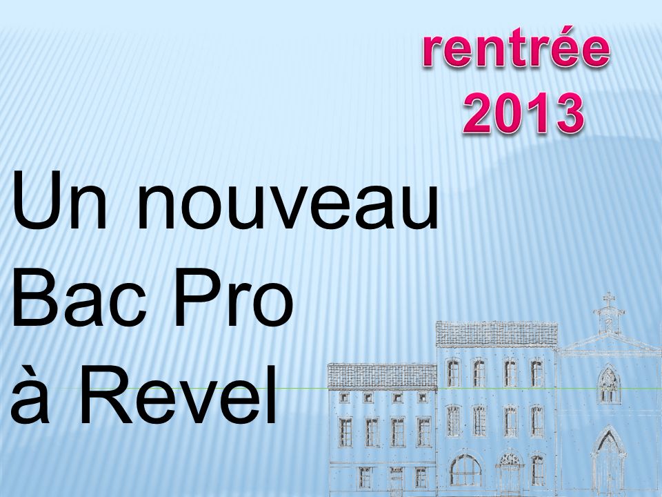 rentrée 2013 Un nouveau Bac Pro à Revel