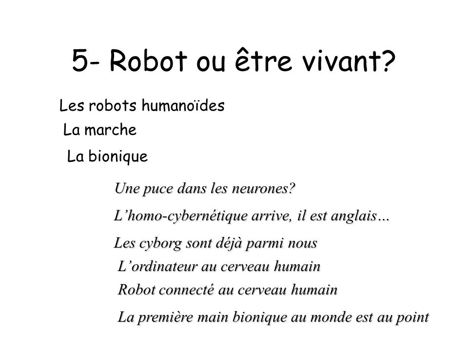 5- Robot ou être vivant Les robots humanoïdes La marche La bionique
