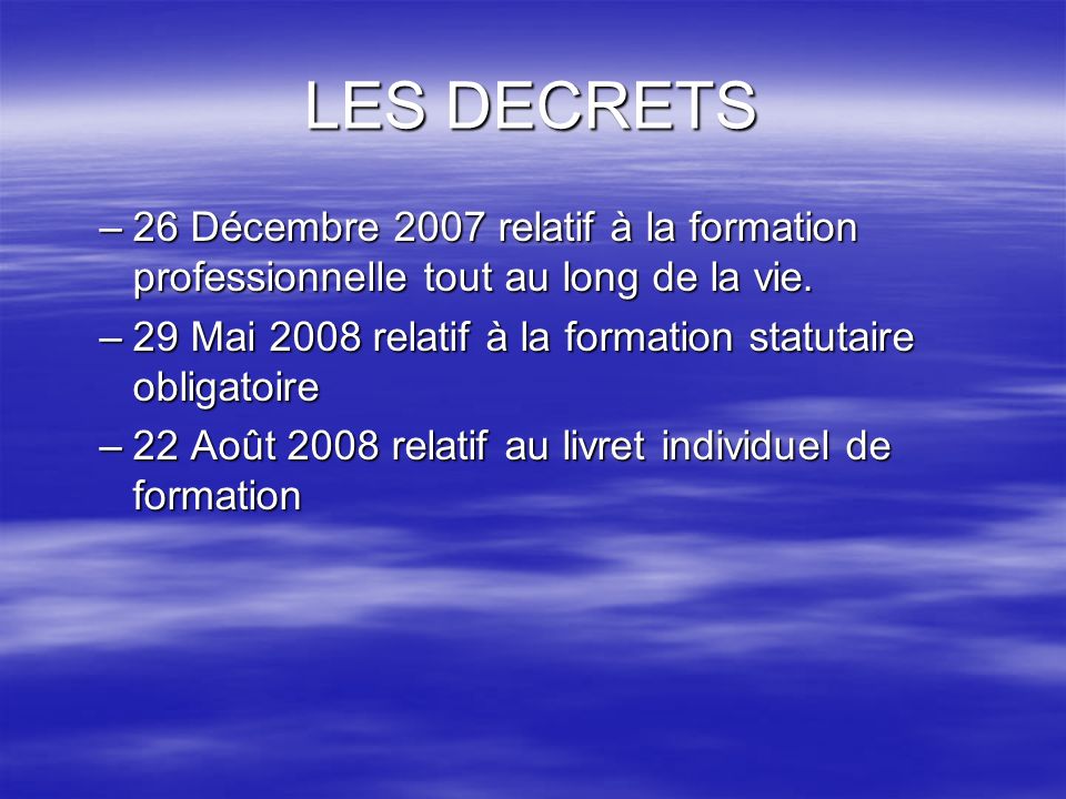 LES DECRETS 26 Décembre 2007 relatif à la formation professionnelle tout au long de la vie.
