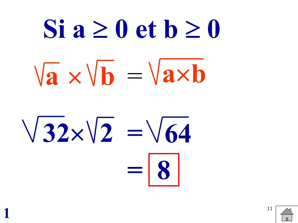 Si a  0 et b  0 ab a  b = 32 2  = 64 = 8 1