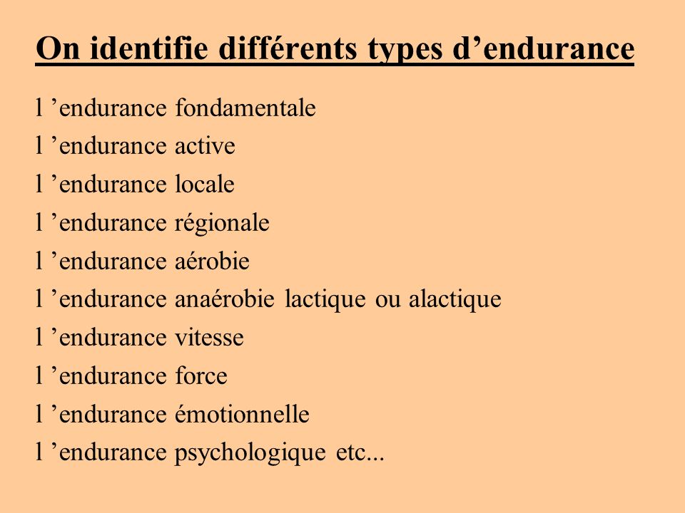 On identifie différents types d’endurance