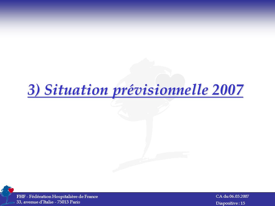 3) Situation prévisionnelle 2007