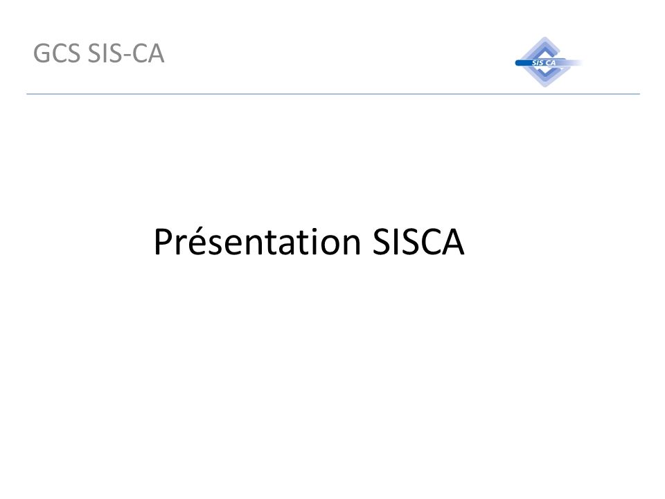 GCS SIS-CA Présentation SISCA