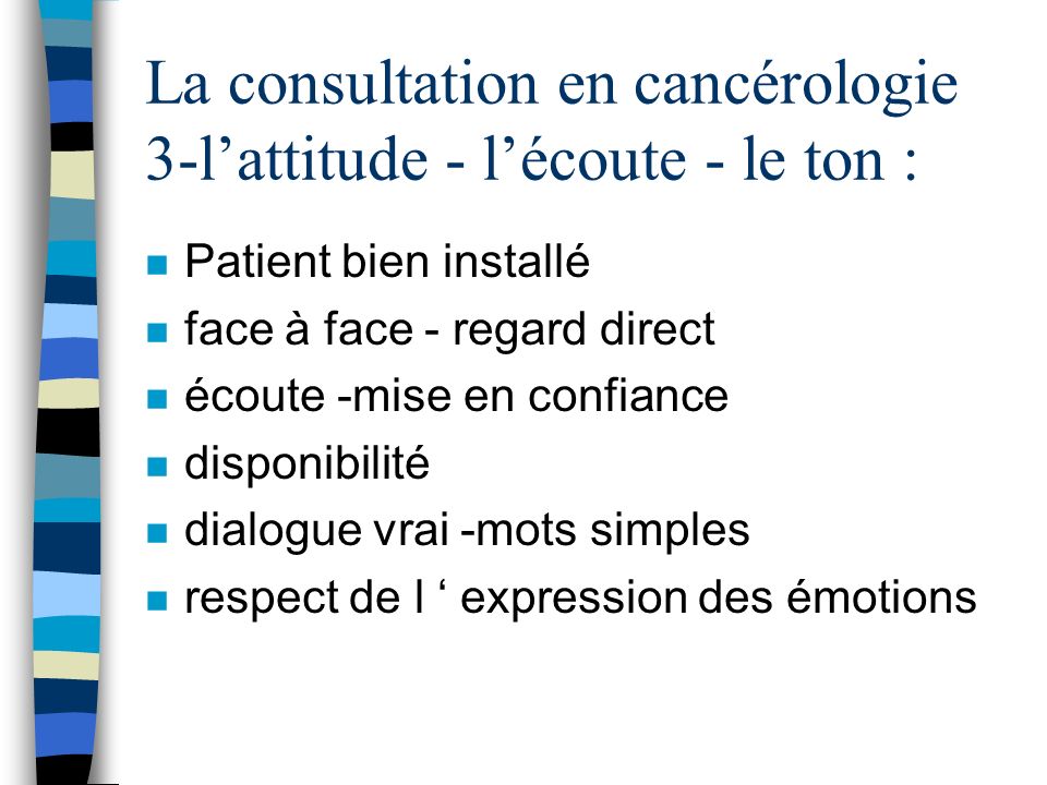 La consultation en cancérologie 3-l’attitude - l’écoute - le ton :
