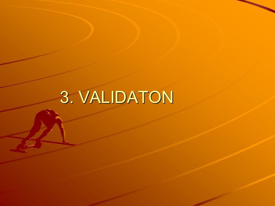 3. VALIDATON