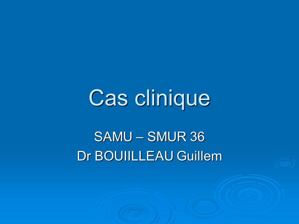 SAMU – SMUR 36 Dr BOUIILLEAU Guillem