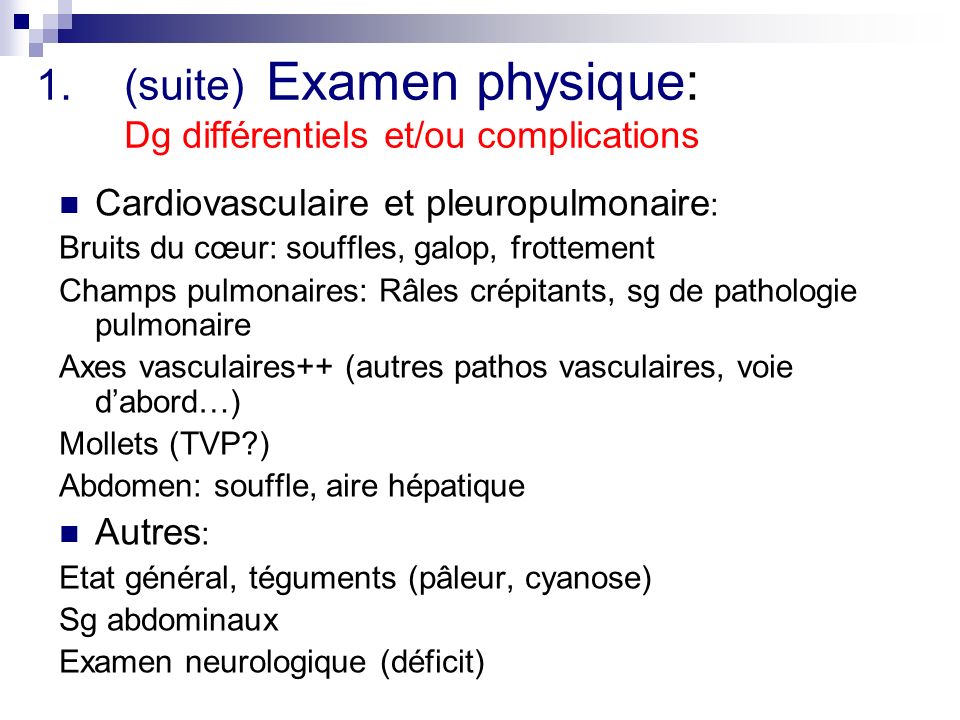 (suite) Examen physique: Dg différentiels et/ou complications
