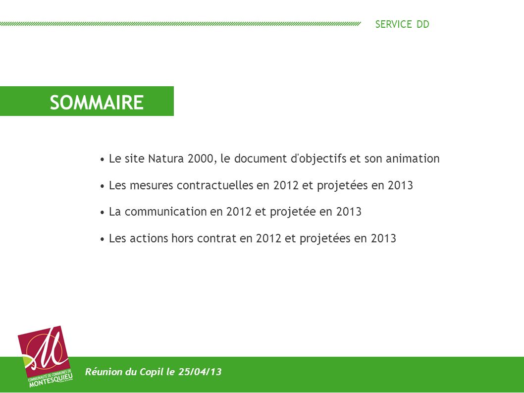 SERVICE DD SOMMAIRE. • Le site Natura 2000, le document d objectifs et son animation. • Les mesures contractuelles en 2012 et projetées en