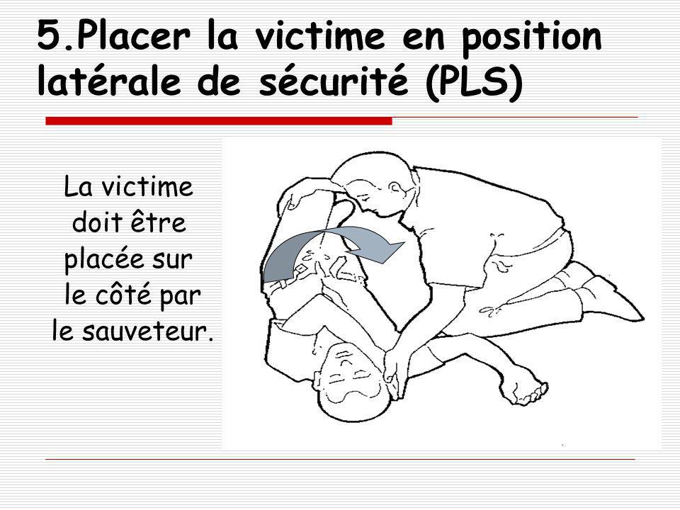 5.Placer la victime en position latérale de sécurité (PLS)