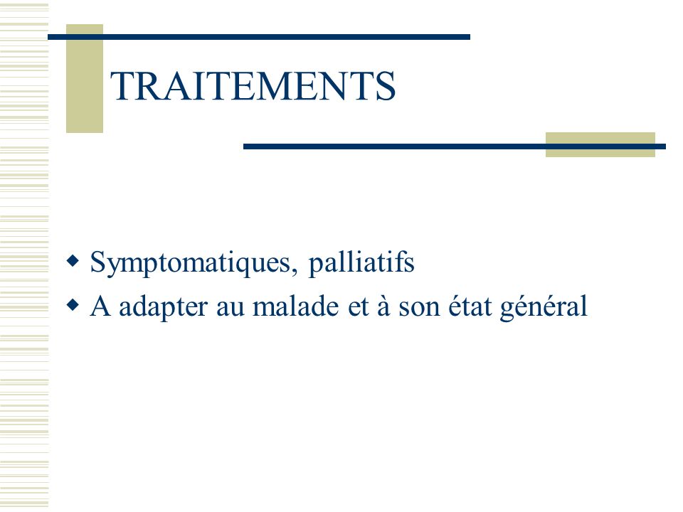 TRAITEMENTS Symptomatiques, palliatifs