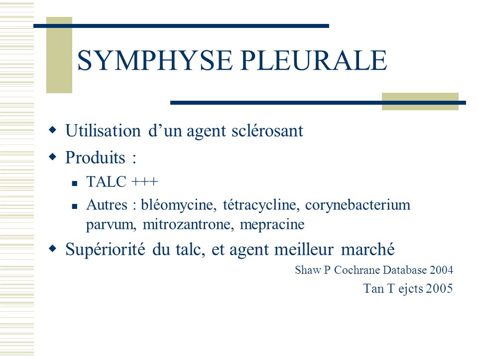 SYMPHYSE PLEURALE Utilisation d’un agent sclérosant Produits :