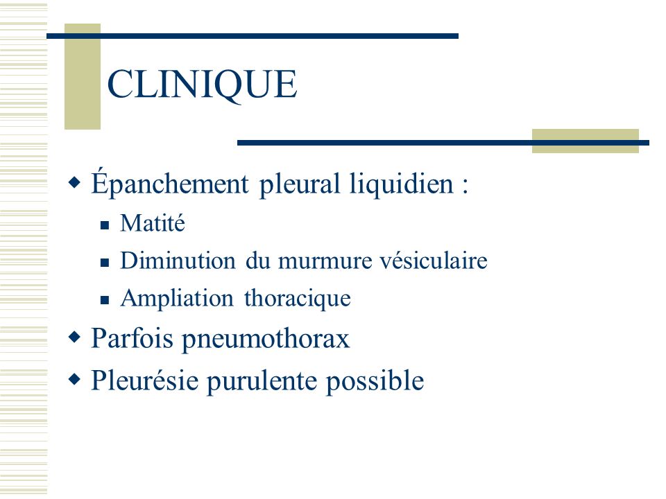 CLINIQUE Épanchement pleural liquidien : Parfois pneumothorax