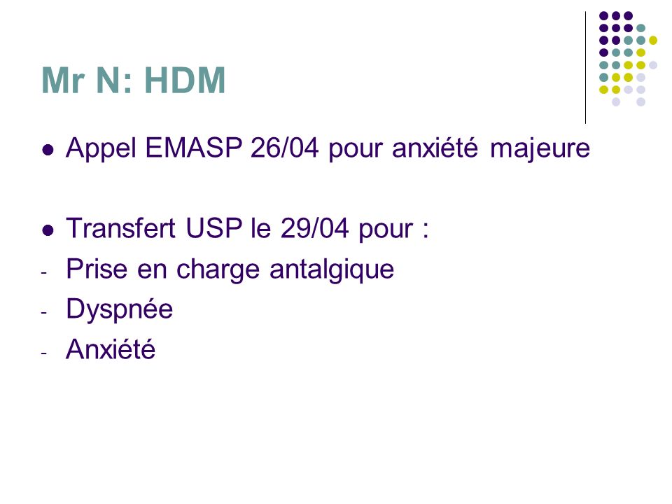 Mr N: HDM Appel EMASP 26/04 pour anxiété majeure