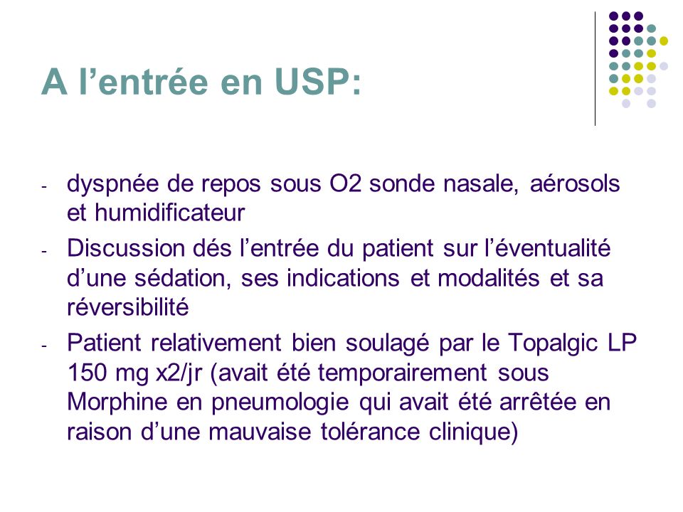 A l’entrée en USP: dyspnée de repos sous O2 sonde nasale, aérosols et humidificateur.
