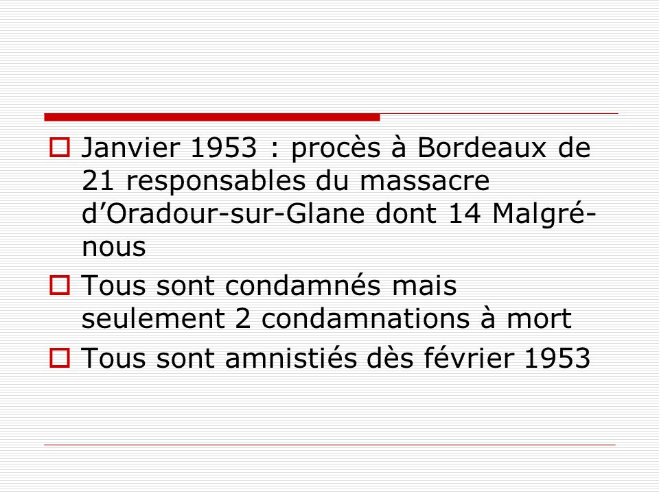 Janvier 1953 : procès à Bordeaux de 21 responsables du massacre d’Oradour-sur-Glane dont 14 Malgré-nous