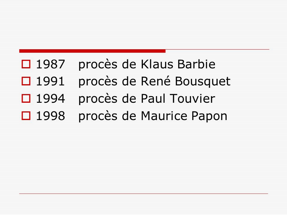 1987 procès de Klaus Barbie 1991 procès de René Bousquet.