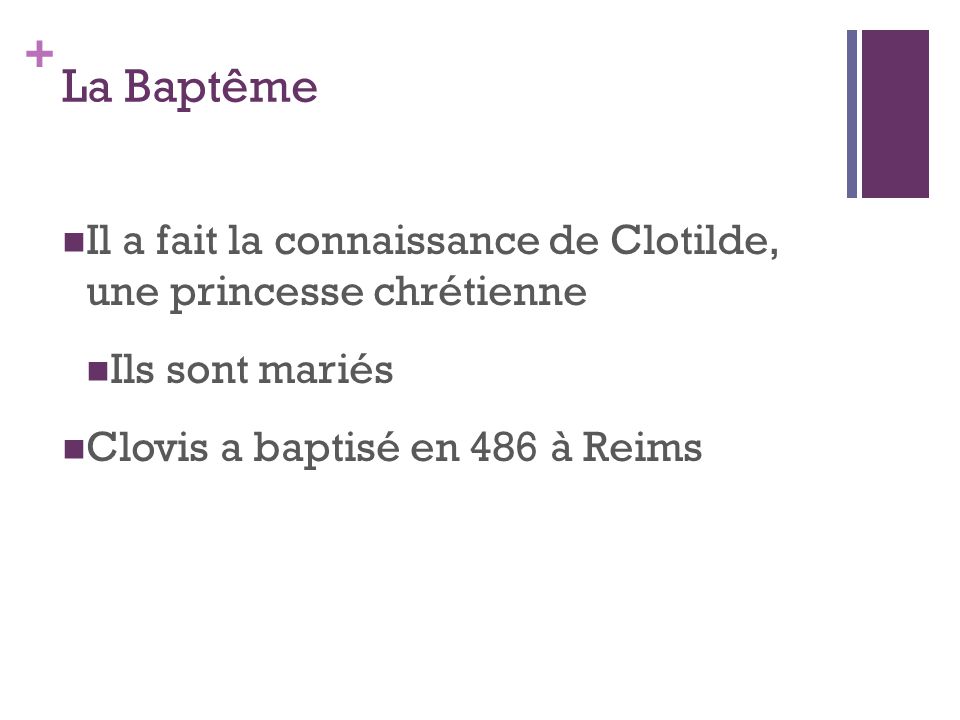 La Baptême Il a fait la connaissance de Clotilde, une princesse chrétienne.