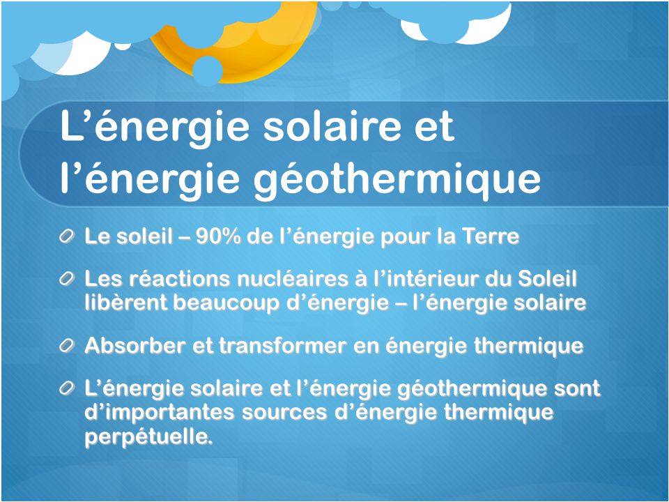 L’énergie solaire et l’énergie géothermique