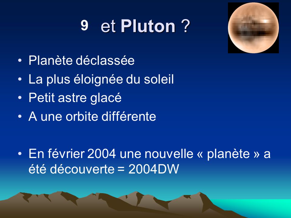 et Pluton 9 Planète déclassée La plus éloignée du soleil