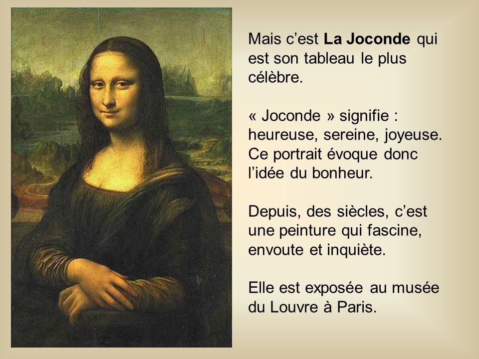 Mais c’est La Joconde qui est son tableau le plus célèbre.