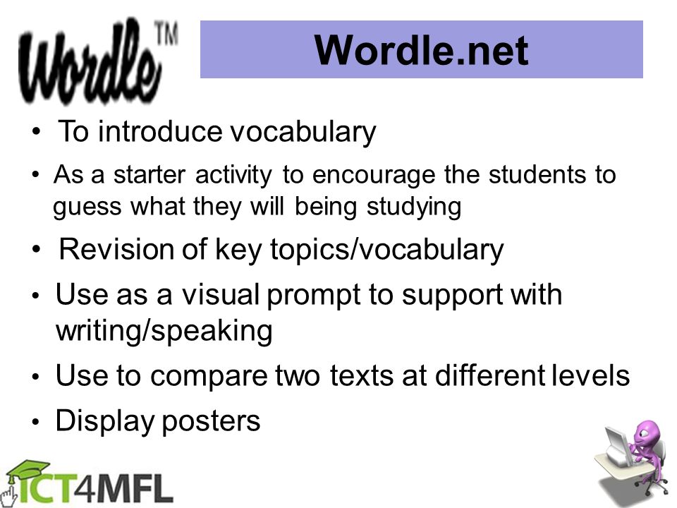 Wordle.net To introduce vocabulary Revision of key topics/vocabulary