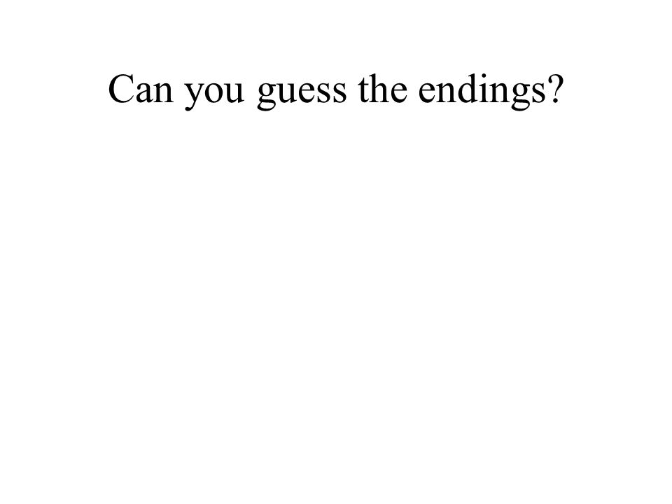 Can you guess the endings