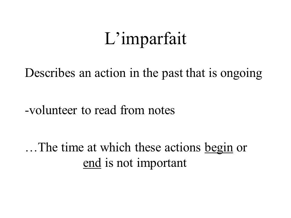 L’imparfait Describes an action in the past that is ongoing