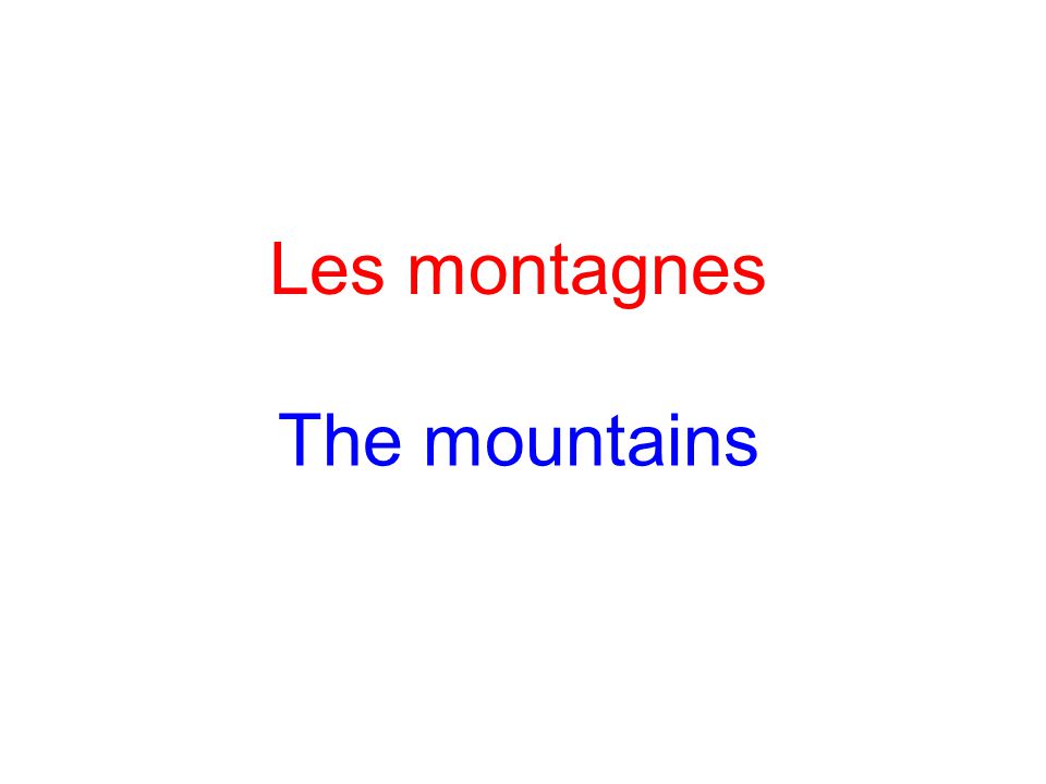 Les montagnes The mountains
