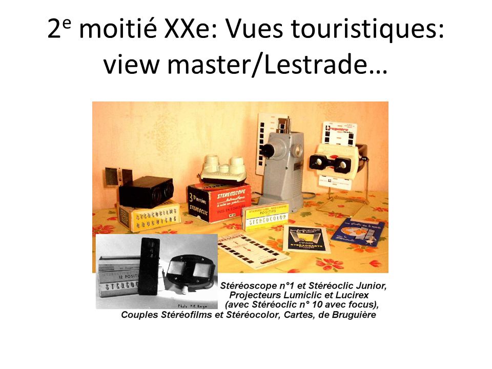 2e moitié XXe: Vues touristiques: view master/Lestrade…